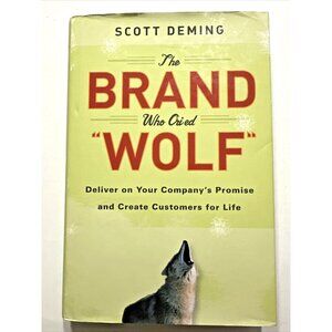 The Brand Who Cried Wolf Deliver on Your Companys Scott Deming Hardcover